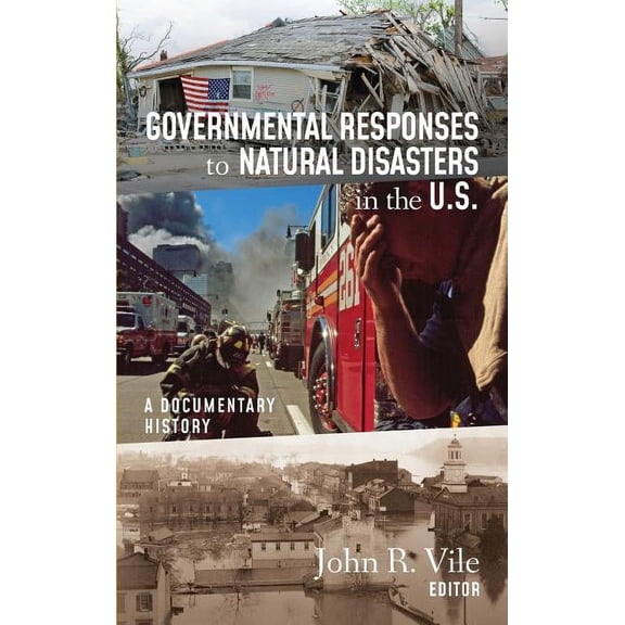 Governmental Responses to Natural Disasters in the U.S.: A Documentary History (Hardcover)