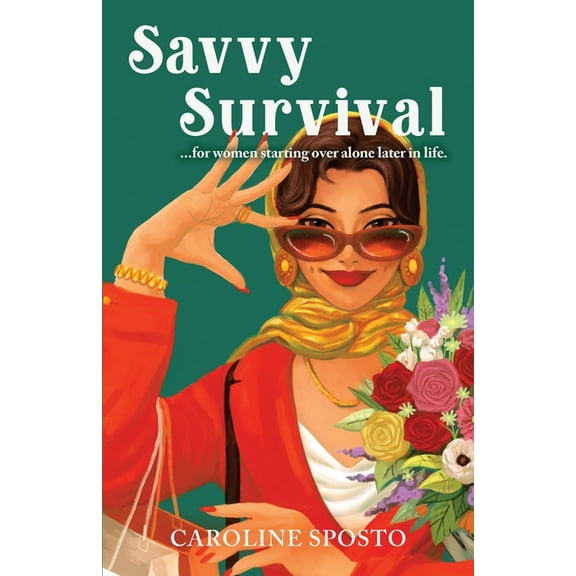 Savvy Survival . . . for women starting over alone later in life., (Paperback)