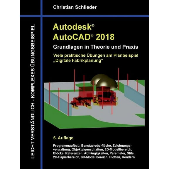 Autodesk AutoCAD 2018 - Grundlagen in Theorie und Praxis: Viele praktische Ãbungen am Planbeispiel: Digitale Fabrikplanu, (Paperback)