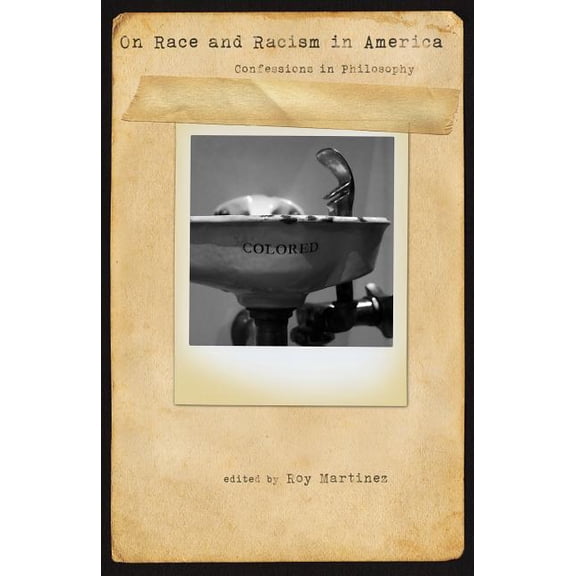 On Race and Racism in America: Confessions in Philosophy, (Paperback)