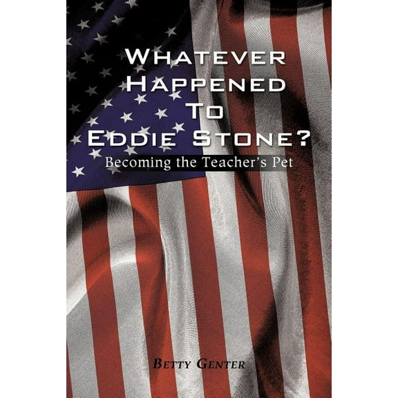 Whatever Happened to Eddie Stone?: Becoming the Teacher's Pet, (Paperback)