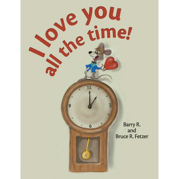 Pre-Owned I Love You All the Time! (Hardcover) 1664266089 9781664266087