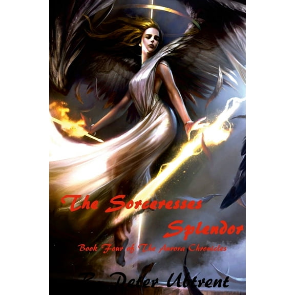 The Sorceresses Splendor: Book Four of The Aurora Chronicles, (Paperback)