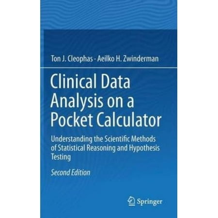 Clinical Data Analysis on a Pocket Calculator: Understanding the Scientific Methods of Statistical Reasoning and Hypothesis Testing