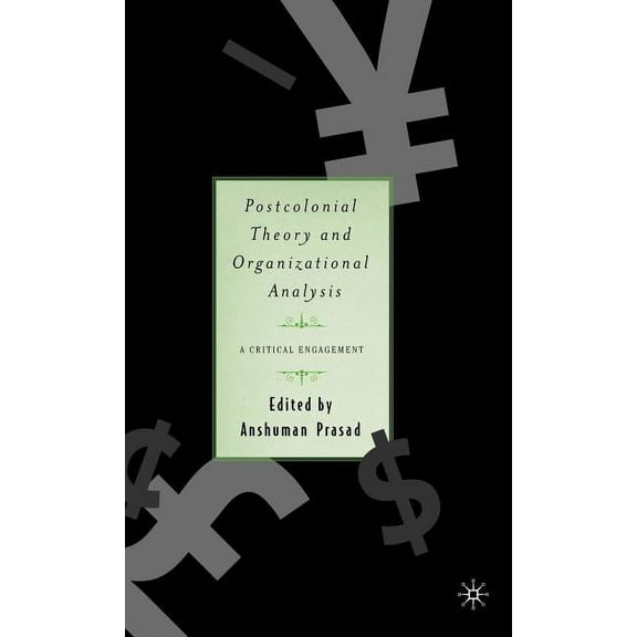 Postcolonial Theory and Organizational Analysis: A Critical Engagement, (Hardcover)