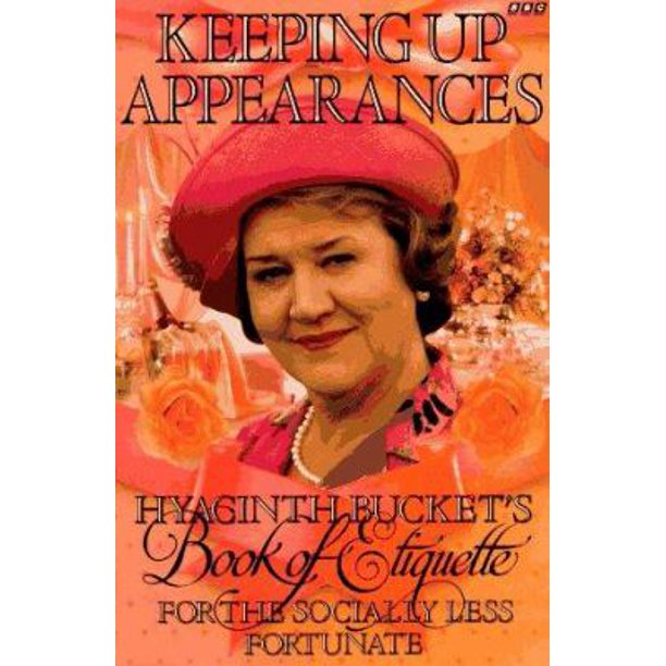 Keeping Up Appearances Hyacinth Bucket's Book of Etiquette for the