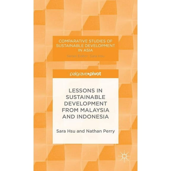 Comparative Studies of Sustainable Devel Lessons in Sustainable Development from Malaysia and Indonesia, (Hardcover)