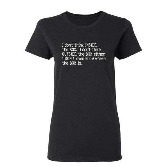 Don't Think Inide The Box Sarcastic Novelty Gift Idea Adult Humor Funny Women's Casual Tees