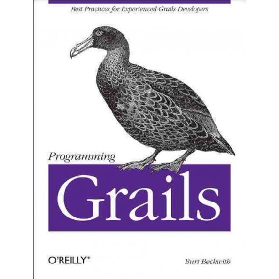 Programming Grails: Best Practices for Experienced Grails Developers (Paperback)