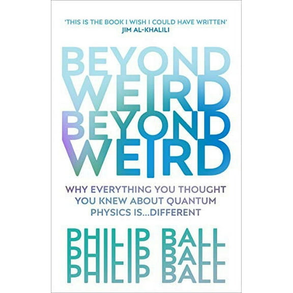 Beyond Weird Philip Ball (Paperback)