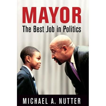 Mayor : The Best Job in Politics (Best Jobs For Someone With Adhd)