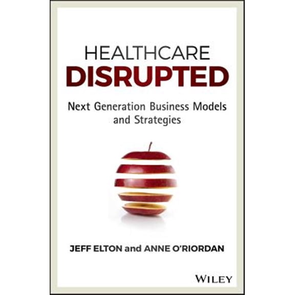 Pre-Owned Healthcare Disrupted: Next Generation Business Models and Strategies (Hardcover) 1119171881 9781119171881
