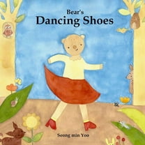 Bear's Dancing Shoes: New edition of the beautiful picture book about creative movement for young kids, (Paperback)