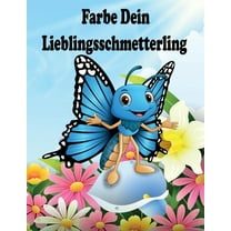 Farbe Dein Lieblingsschmetterling: Malbuch Aktivität für Kleinkinder Alter 2-4-5-6-8, Jungen, Mädchen, Spaß frühes Lernen, Entspannung für Kleinkind frühes Lernen, Vorschul- und Kindergarten-Spaßforme