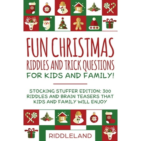 Why Is Christmas Fun Fun Christmas Riddles and Trick Questions for Kids and Family: 300 Riddles and Brain Teasers That Kids and Family Will Enjoy Ages 7-9 8-12 (Paperback) ()