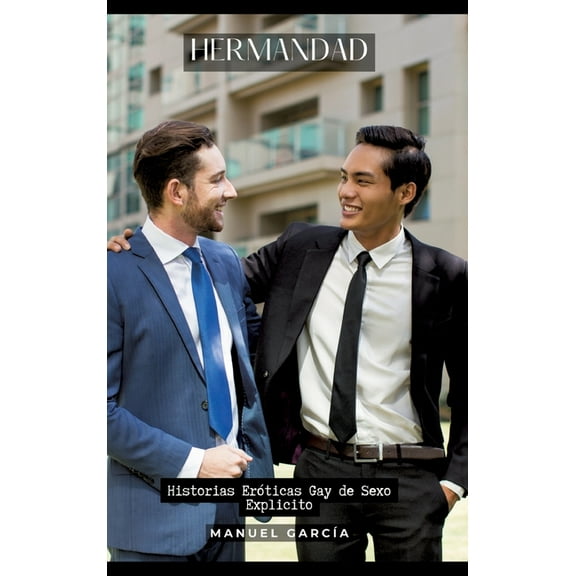 Hermandad: Historias Eróticas Gay de Sexo Explicito (Hardcover)