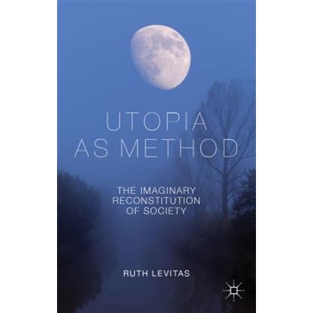 Pre-Owned Utopia as Method: The Imaginary Reconstitution of Society (Paperback)