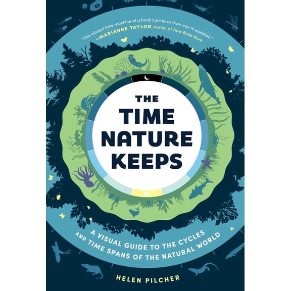 Pre-Owned The Time Nature Keeps: A Visual Guide to the Cycles and Time Spans of the Natural World (Hardcover) 1615199527 9781615199525
