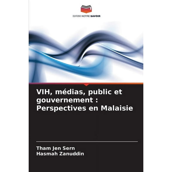 VIH, mÃ©dias, public et gouvernement: Perspectives en Malaisie, (Paperback)