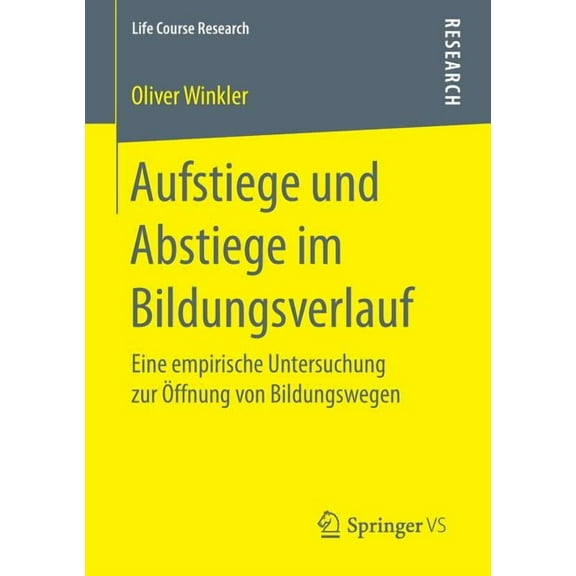 Life Course Research Aufstiege Und Abstiege Im Bildungsverlauf: Eine Empirische Untersuchung Zur Ãffnung Von Bildungswegen, (Paperback)