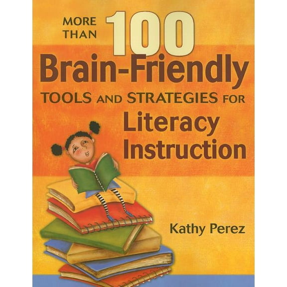 More Than 100 Brain-Friendly Tools and Strategies for Literacy Instruction, (Paperback)