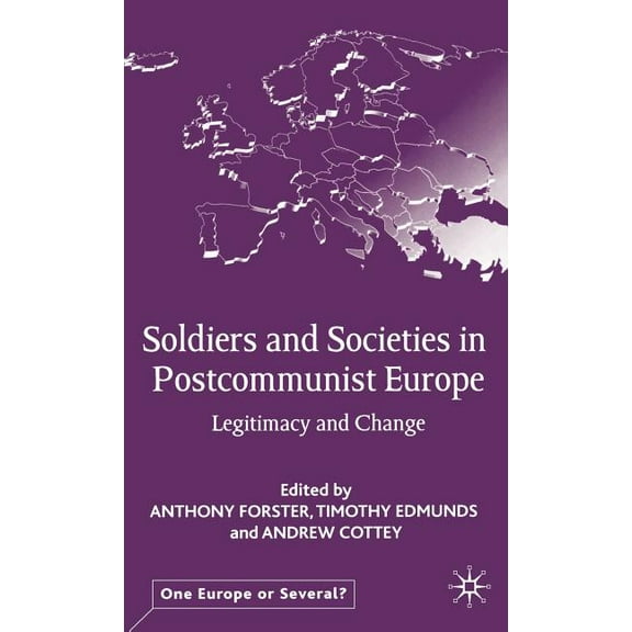 One Europe or Several? Soldiers and Societies in Postcommunist Europe: Legitimacy and Change, (Hardcover)
