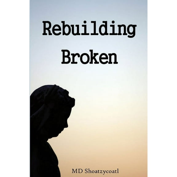 Rebuilding Broken (Paperback)