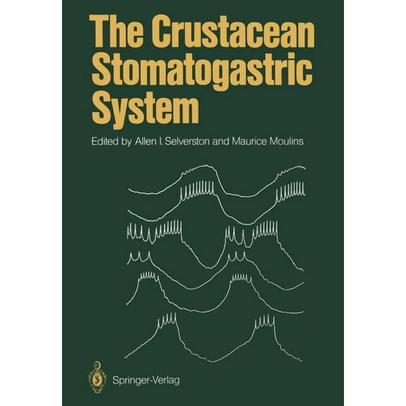 The Crustacean Stomatogastric System: A Model for the Study of Central Nervous Systems, (Paperback)