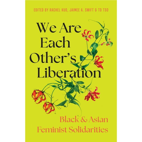 We Are Each Other's Liberation: Black and Asian Feminist Solidarities, (Paperback)