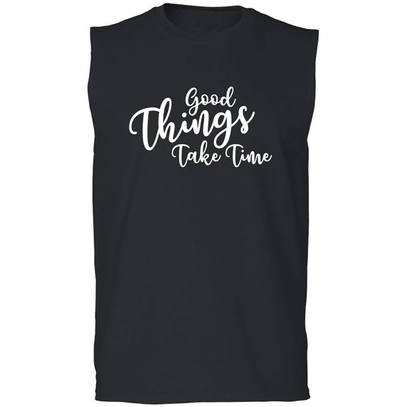 Good Things Take Time Adult Sleeveless Tee