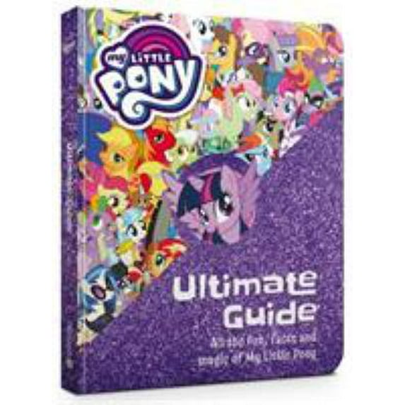 Pre-Owned The Ultimate Guide: All the Fun, Facts and Magic of My Little Pony