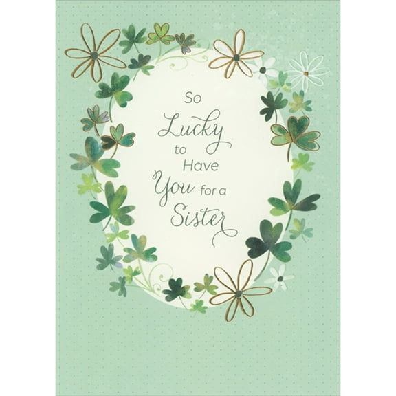 Designer Greetings So Lucky To Have You: Oval Border of Gold Accented Shamrocks and Flowers St. Patrick's Day Card for Sister