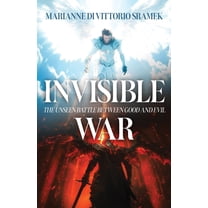 Invisible War: The Unseen Battle Between Good and Evil, (Paperback)