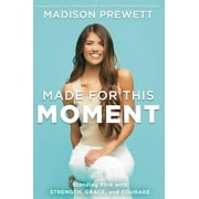 Made for This Moment: Standing Firm with Strength, Grace, and Courage