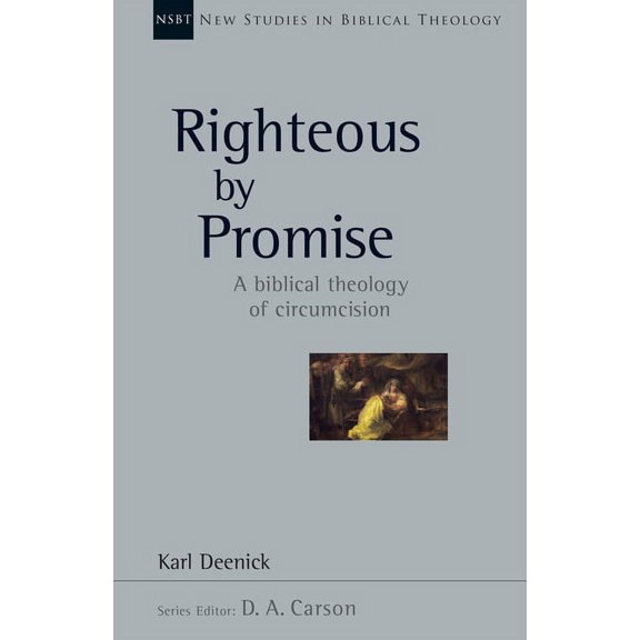New Studies in Biblical Theology Righteous by Promise: A Biblical Theology of Circumcision, Book 45, (Paperback)