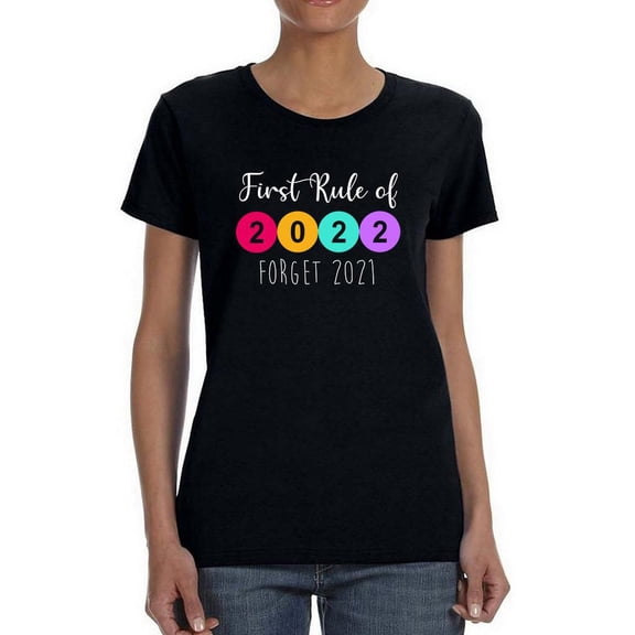 First Rule Of 2022, Forget 2021 T-Shirt Women -Smartprints Designs, Female 5X-Large