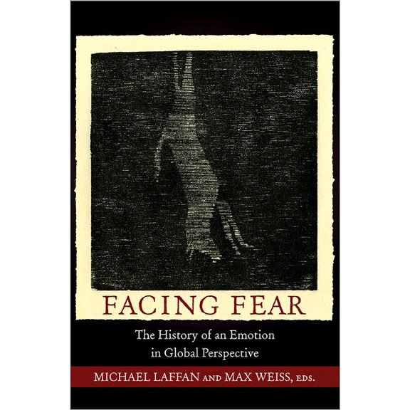 Publications in Partnership with the She Facing Fear: The History of an Emotion in Global Perspective, Book 4, (Hardcover)