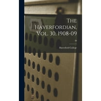 The Haverfordian, Vol. 30, 1908-09; 30 (Hardcover)