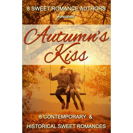 Autumn's Kiss: 8 Contemporary & Historical Sweet Romances -