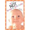 thumbnail image 1 of Pre-Owned What Not to Name Your Baby (Paperback) 0689875819 9780689875816, 1 of 1