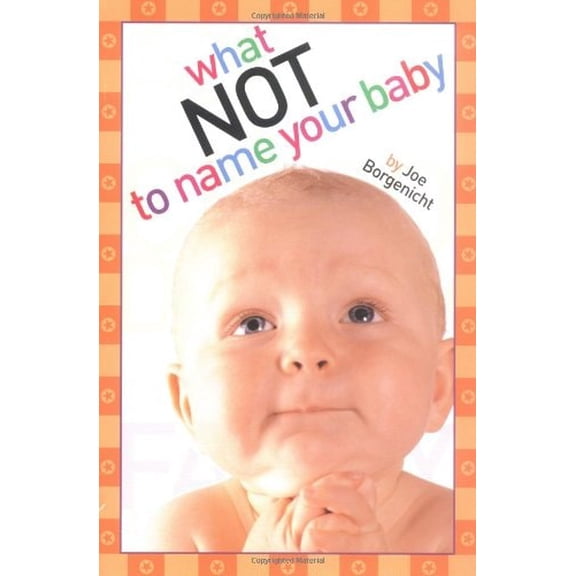 Pre-Owned What Not to Name Your Baby (Paperback) 0689875819 9780689875816