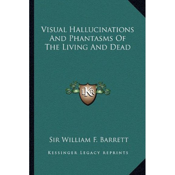 Visual Hallucinations And Phantasms Of The Living And Dead Paperback 1162853867 9781162853864 Sir William F. Barrett