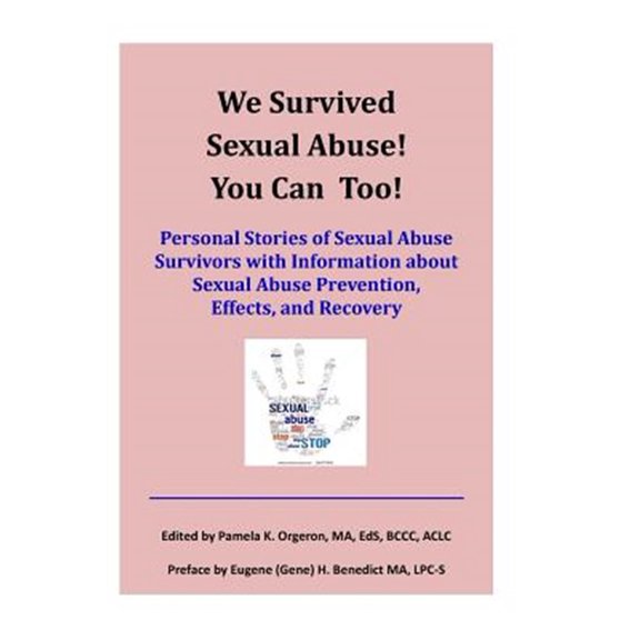 Pre-Owned We Survived Sexual Abuse! You Can Too!: Personal Stories of Sexual Abuse Survivors with Information about Sexual Abuse Prevention, Effects, and Recovery (Paperback)