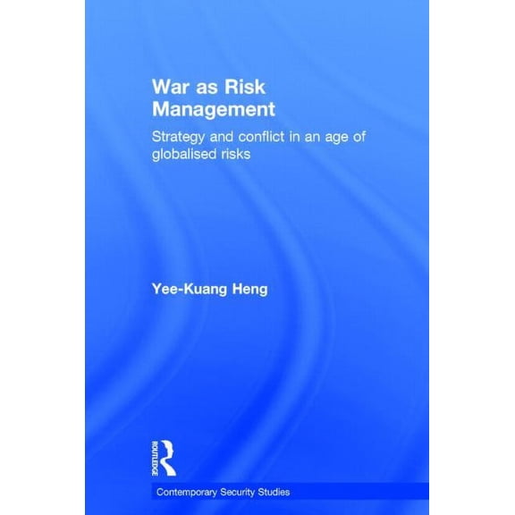 Contemporary Security Studies War as Risk Management: Strategy and Conflict in an Age of Globalised Risks, (Hardcover)
