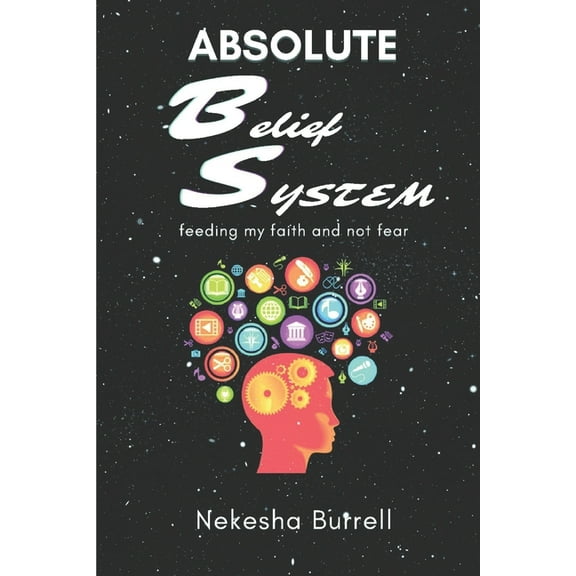 Absolute Belief System: feeding my faith not fear, (Paperback)