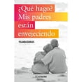 thumbnail image 1 of ¿Qué hago? Mis Padres Están Envejeciendo Patria Yolanda Burgos, 1 of 2