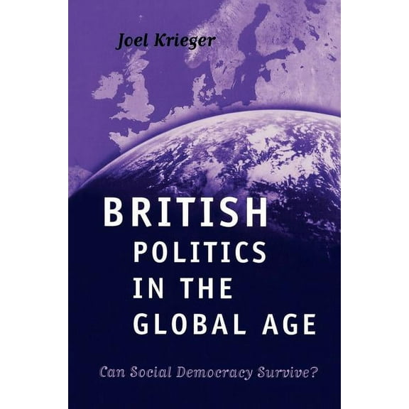 British Politics in the Global Age: Can Social Democracy Survive?, (Paperback)