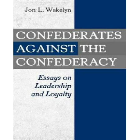 Personal Essay Samples For High School Confederates Against The Confederacy Essays On Leadership And Loyalty High School Argumentative Essay Topics also Essays On Importance Of English Confederates Against The Confederacy Essays On Leadership And Narrative Essay Papers