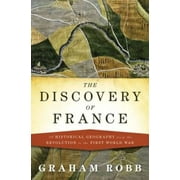 The Discovery of France: A Historical Geography from the Revolution to the First World War, Pre-Owned (Hardcover)