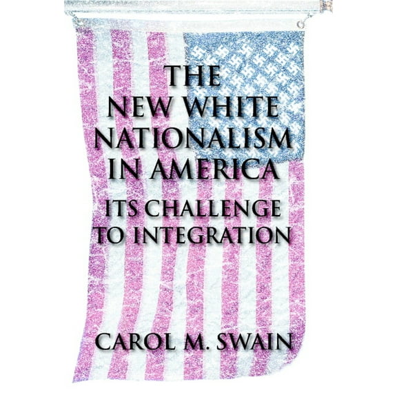 The New White Nationalism in America: Its Challenge to Integration, (Hardcover)